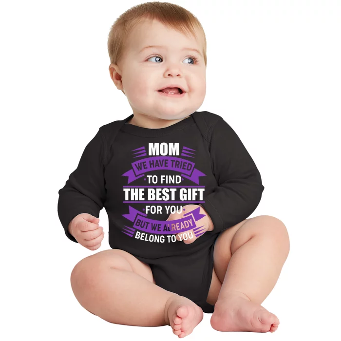 Mom The Best Gift For You Baby Long Sleeve Bodysuit