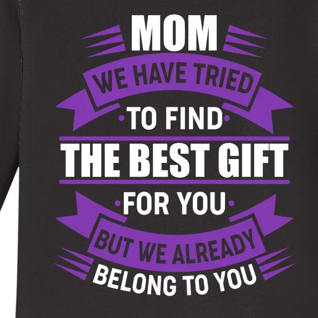 Mom The Best Gift For You Baby Long Sleeve Bodysuit