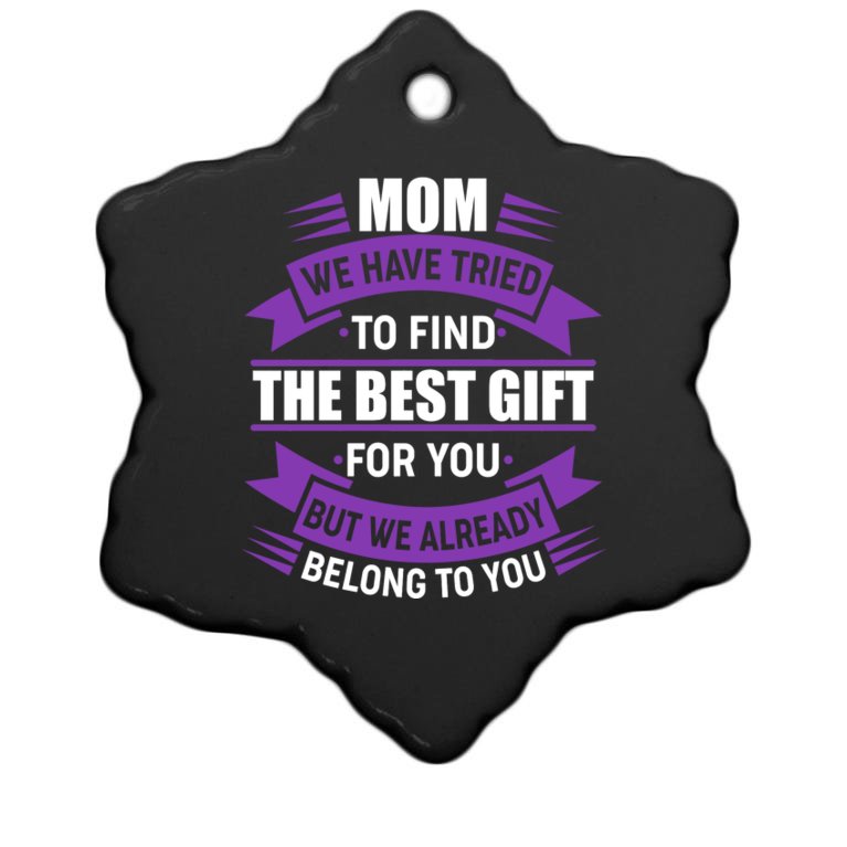 Mom The Best Gift For You Christmas Ornament