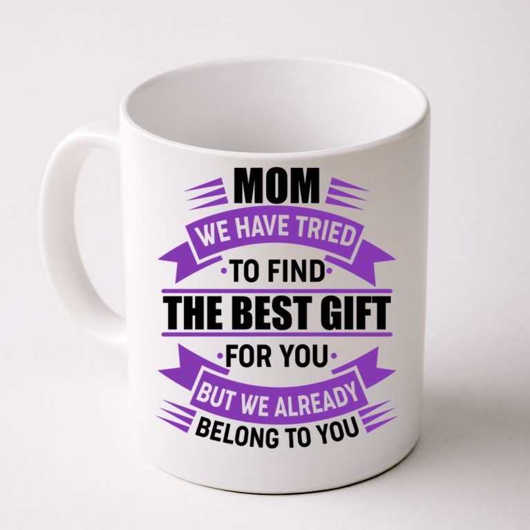 Mom The Best Gift For You Coffee Mug