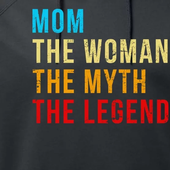 Mom The Woman The Myth The Legend Performance Fleece Hoodie