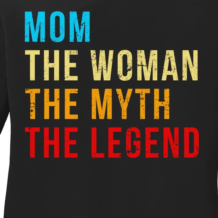 Mom The Woman The Myth The Legend Ladies Long Sleeve Shirt