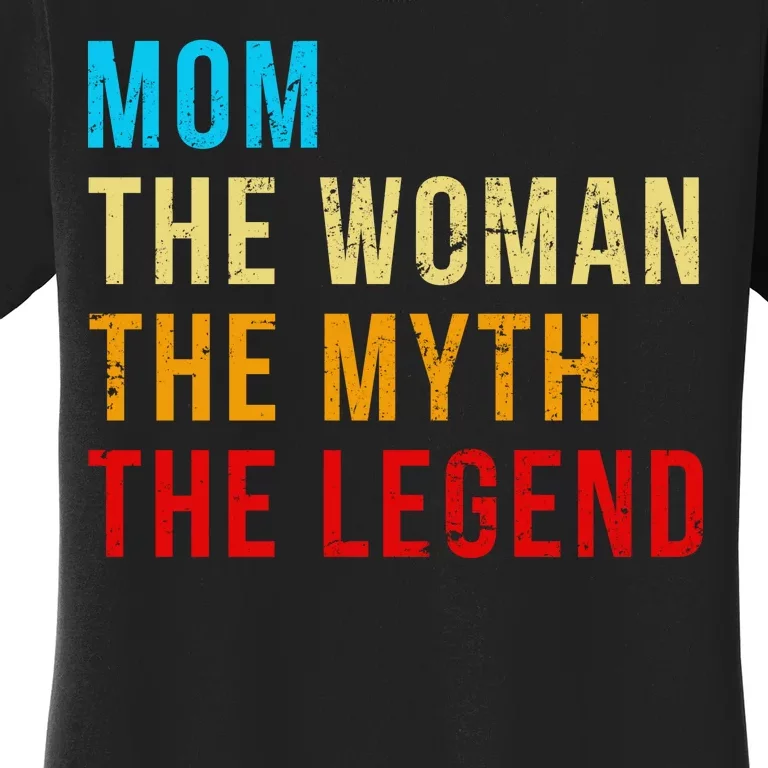 Mom The Woman The Myth The Legend Women's T-Shirt