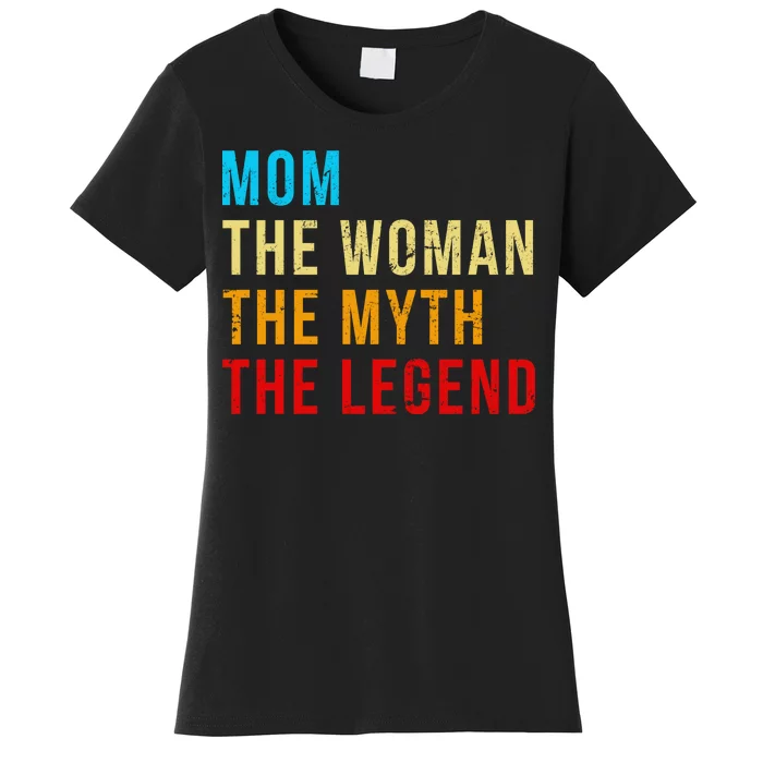 Mom The Woman The Myth The Legend Women's T-Shirt