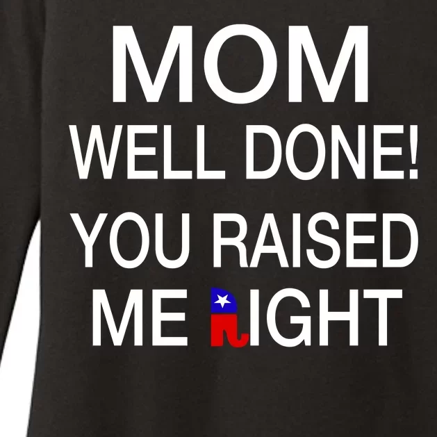 Mom Well Done! You Raised Me Right Womens CVC Long Sleeve Shirt