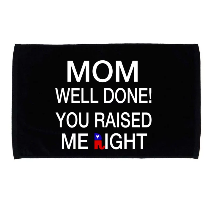 Mom Well Done! You Raised Me Right Microfiber Hand Towel