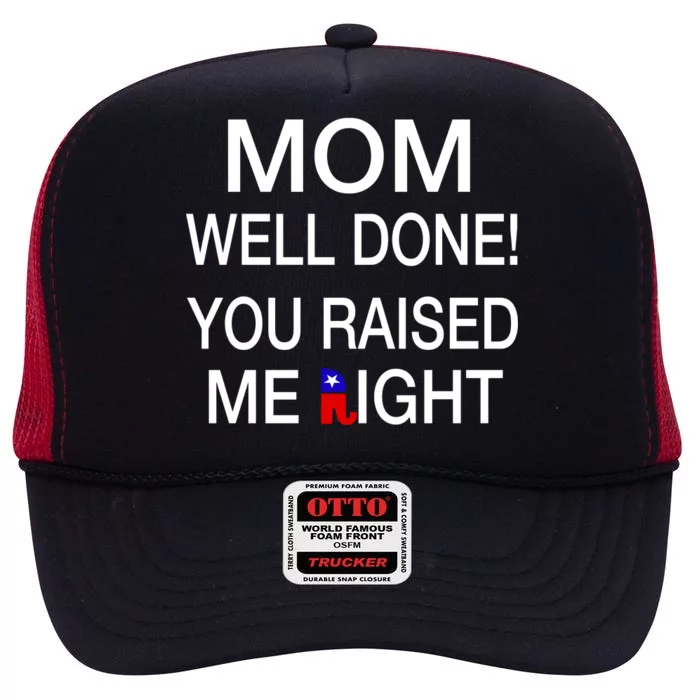 Mom Well Done! You Raised Me Right High Crown Mesh Trucker Hat