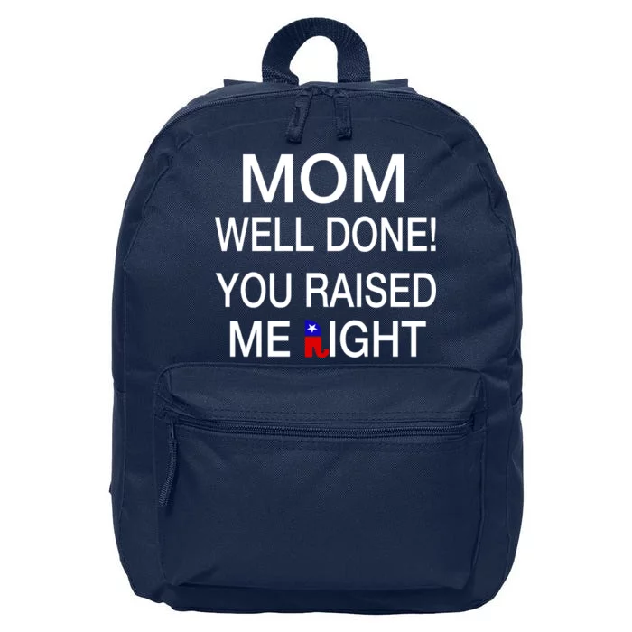 Mom Well Done! You Raised Me Right 16 in Basic Backpack