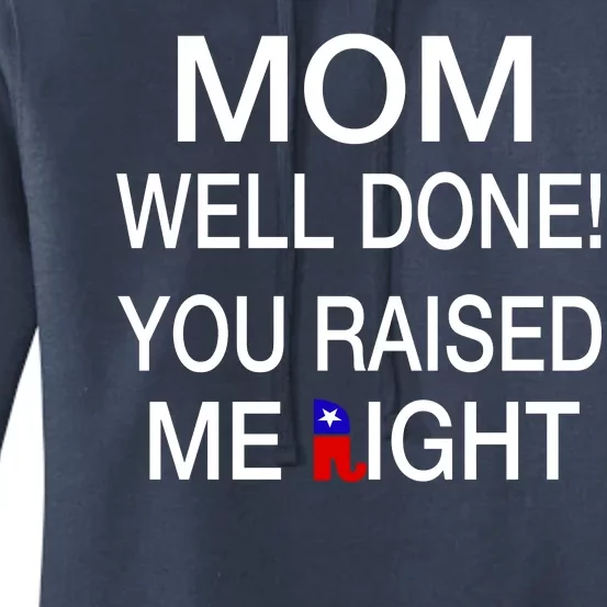 Mom Well Done! You Raised Me Right Women's Pullover Hoodie