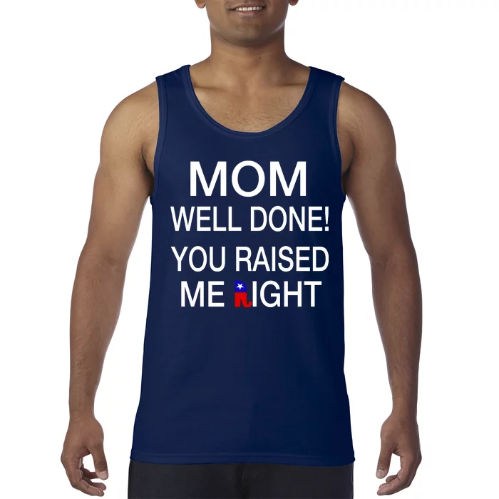 Mom Well Done! You Raised Me Right Tank Top