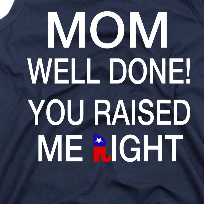 Mom Well Done! You Raised Me Right Tank Top