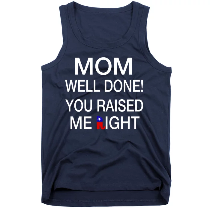 Mom Well Done! You Raised Me Right Tank Top