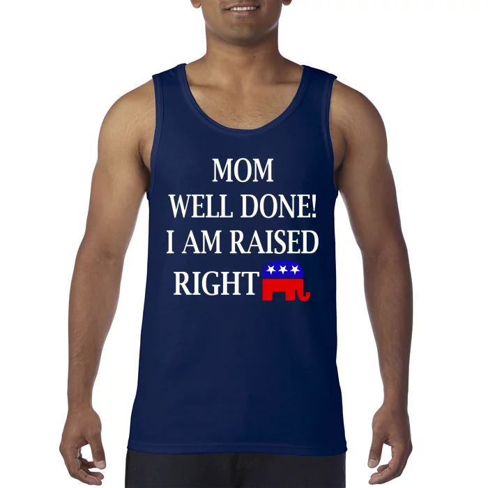 Mom Well Done You Raised Me Right Funny Pro Republican Tank Top