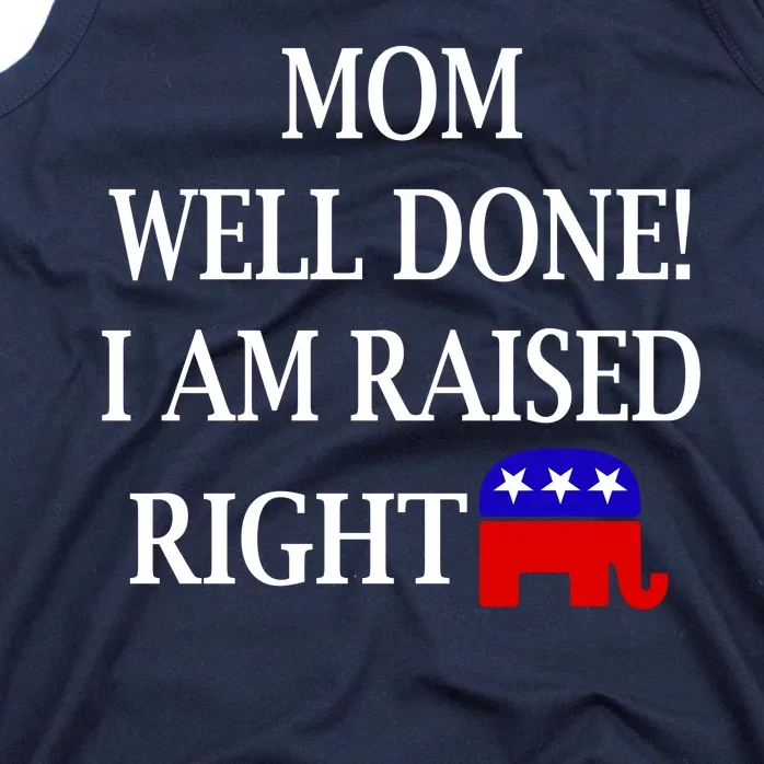 Mom Well Done You Raised Me Right Funny Pro Republican Tank Top