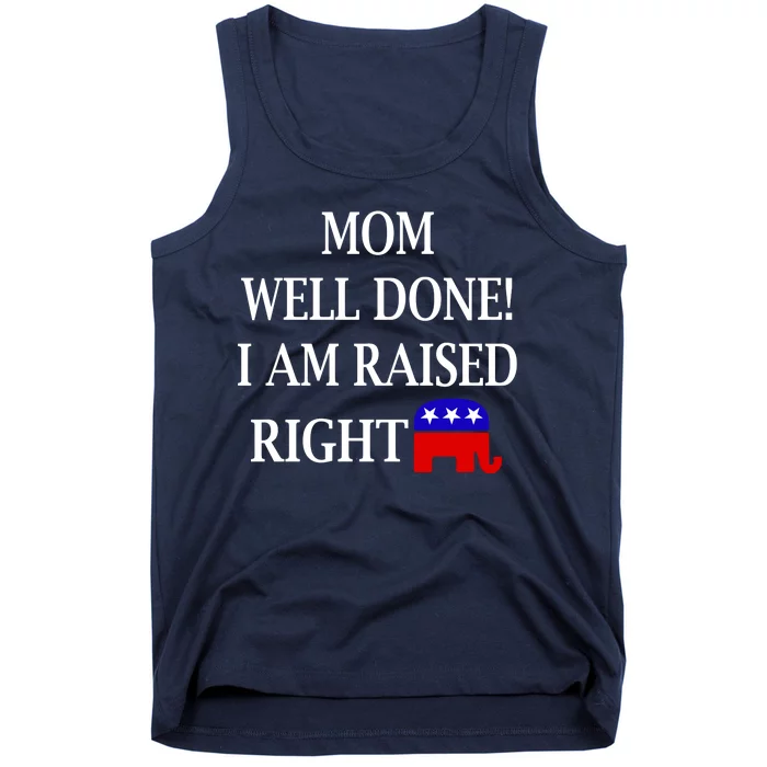 Mom Well Done You Raised Me Right Funny Pro Republican Tank Top