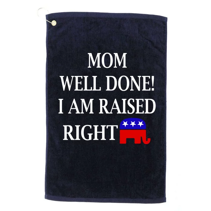 Mom Well Done You Raised Me Right Funny Pro Republican Platinum Collection Golf Towel