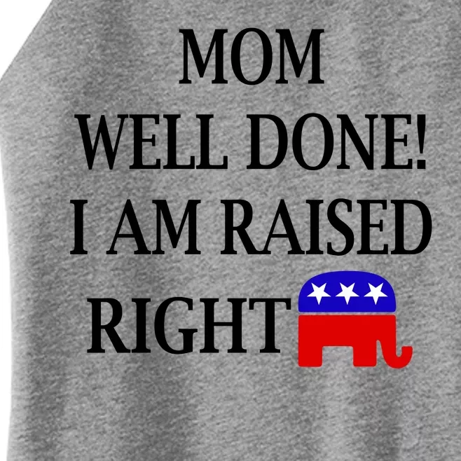 Mom Well Done You Raised Me Right Funny Pro Republican Women’s Perfect Tri Rocker Tank