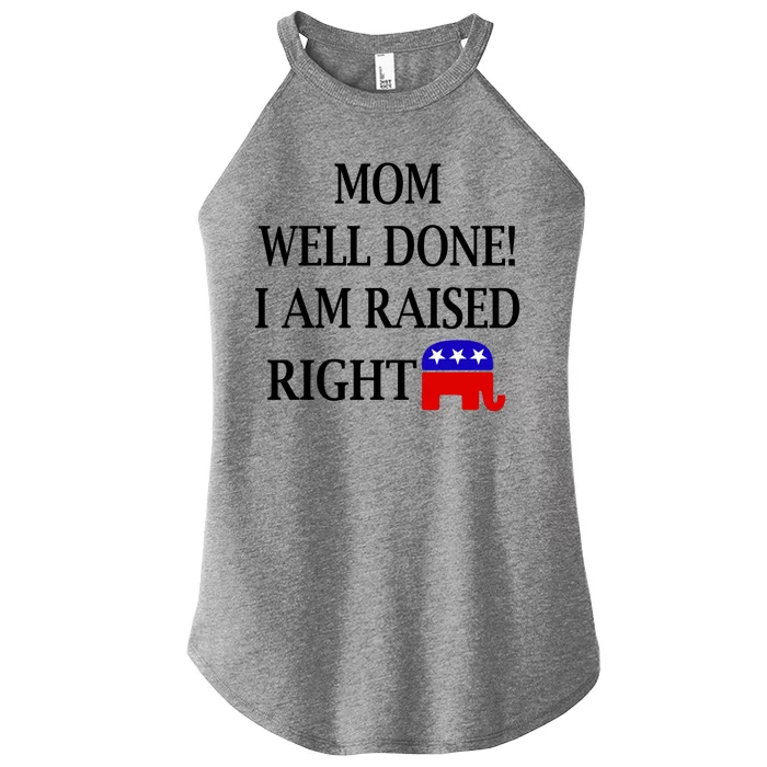 Mom Well Done You Raised Me Right Funny Pro Republican Women’s Perfect Tri Rocker Tank