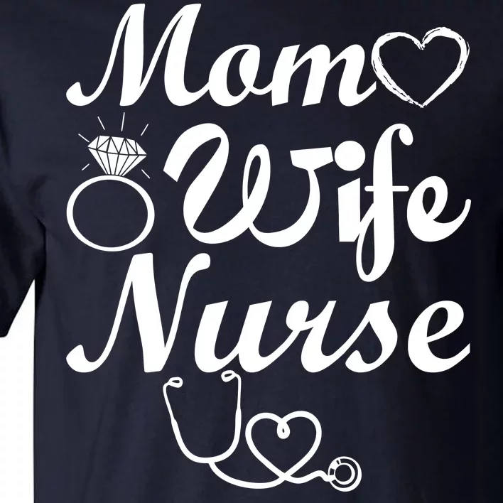 Mom Wife Nurse Tall T-Shirt