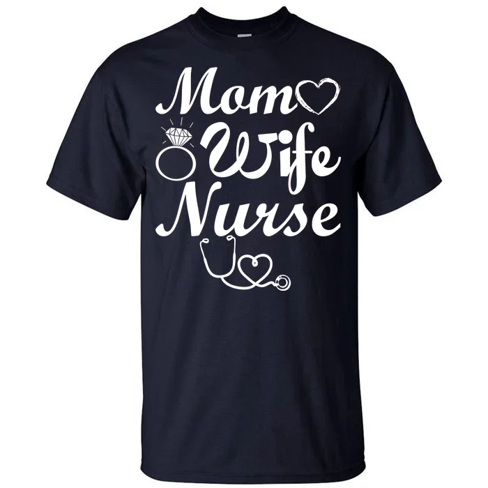 Mom Wife Nurse Tall T-Shirt