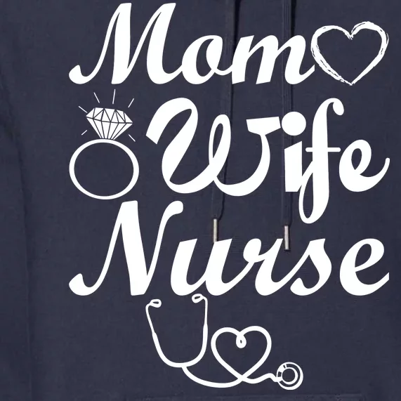 Mom Wife Nurse Premium Hoodie