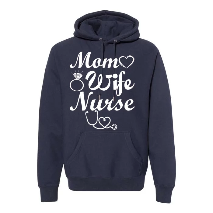 Mom Wife Nurse Premium Hoodie