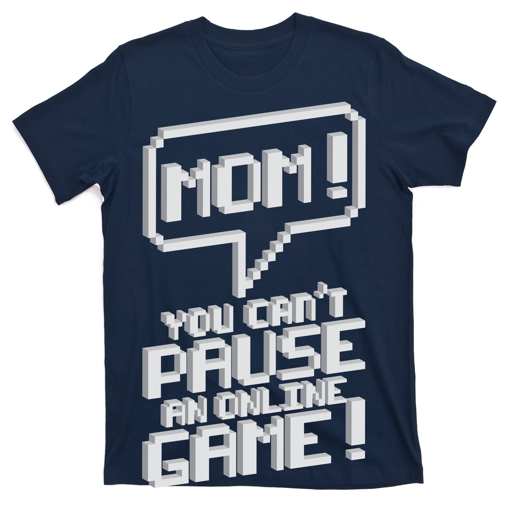 underviser søster Og Mom You Can't Pause An Online Game T-Shirt | TeeShirtPalace