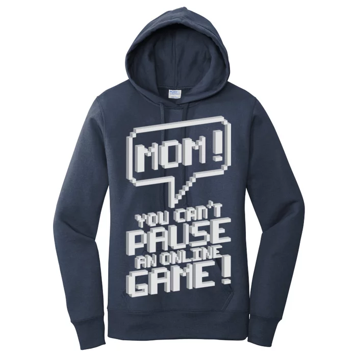 Mom You Can't Pause An Online Game Women's Pullover Hoodie