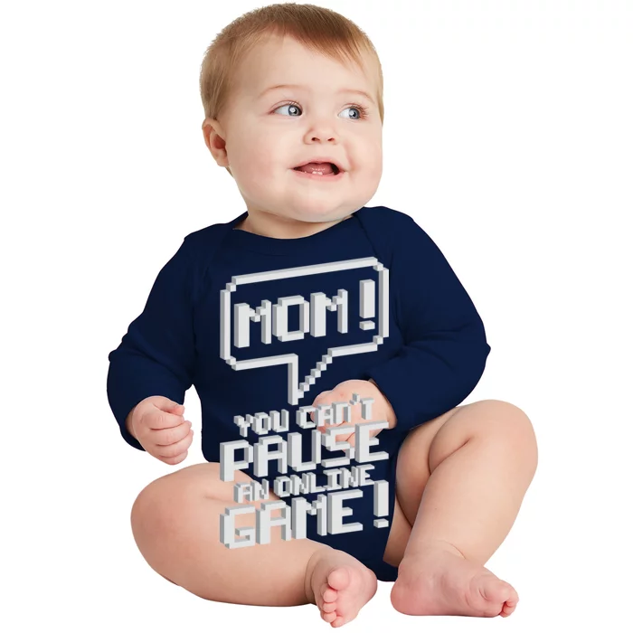 Mom You Can't Pause An Online Game Baby Long Sleeve Bodysuit