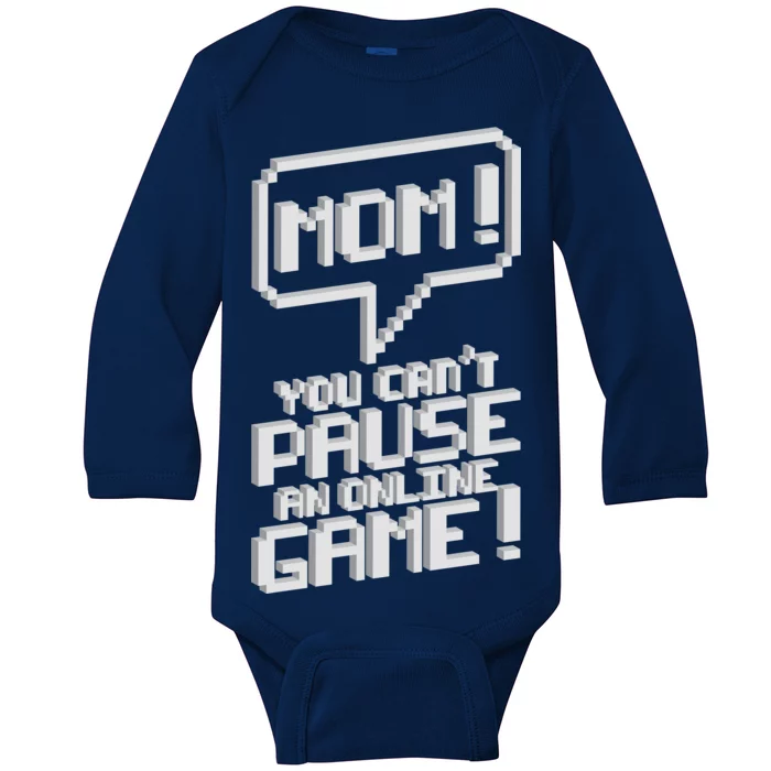 Mom You Can't Pause An Online Game Baby Long Sleeve Bodysuit