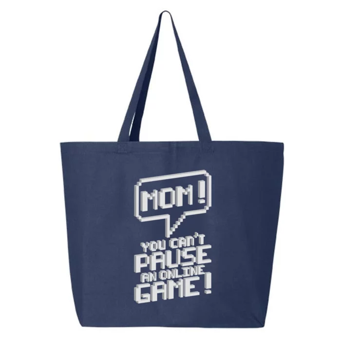 Mom You Can't Pause An Online Game 25L Jumbo Tote