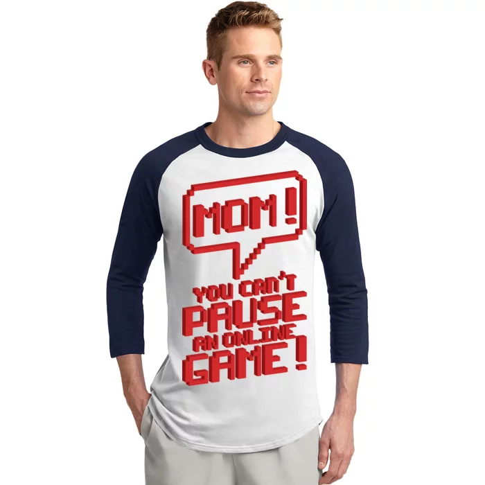 Mom You Can't Pause An Online Game Baseball Sleeve Shirt