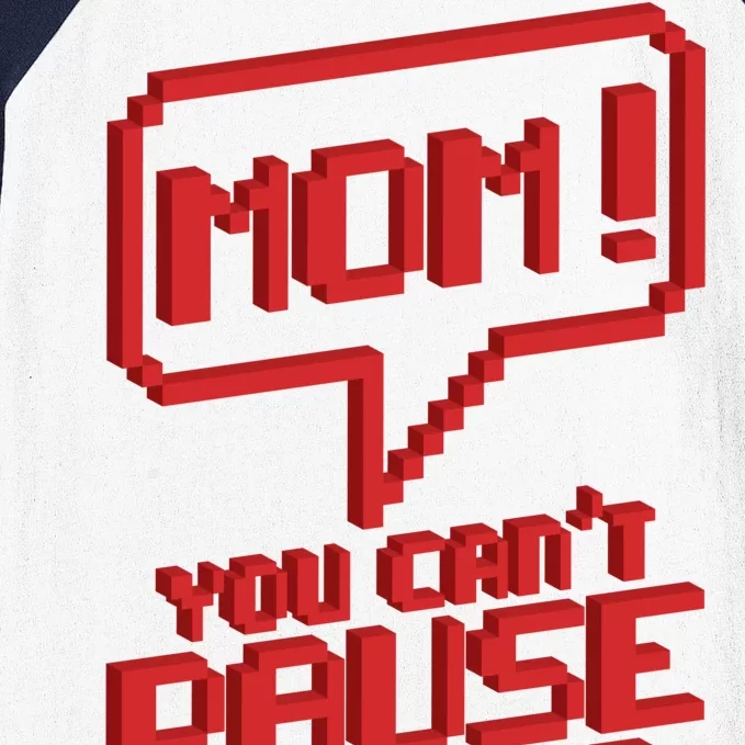 Mom You Can't Pause An Online Game Baseball Sleeve Shirt