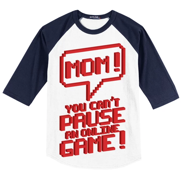 Mom You Can't Pause An Online Game Baseball Sleeve Shirt