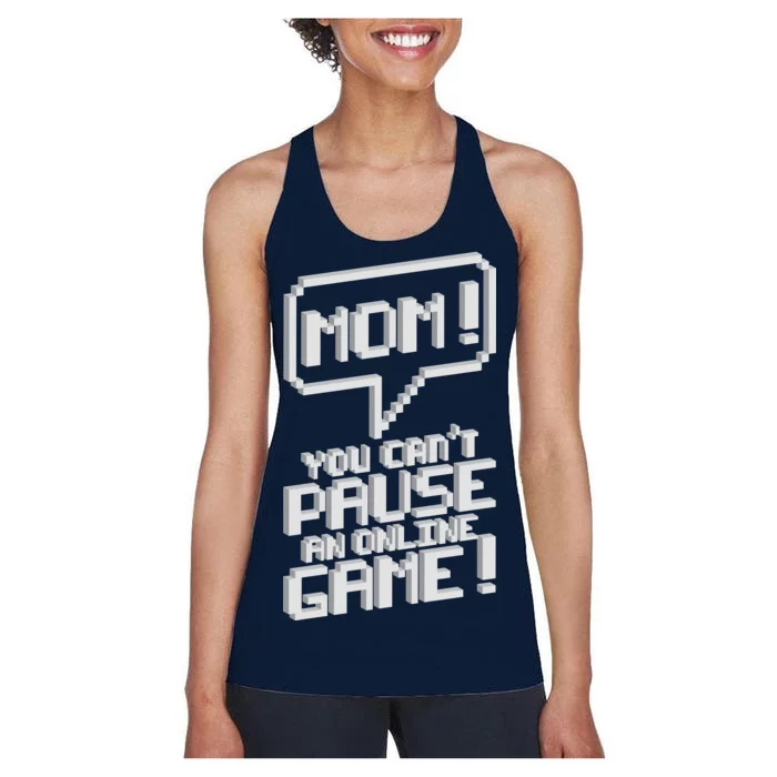 Mom You Can't Pause An Online Game Women's Racerback Tank