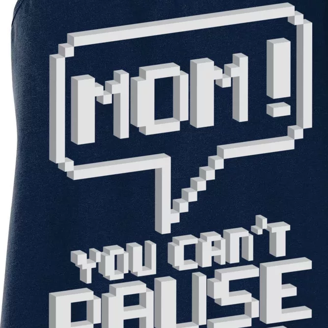 Mom You Can't Pause An Online Game Women's Racerback Tank