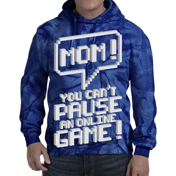 Mom You Can't Pause An Online Game Tie Dye Hoodie