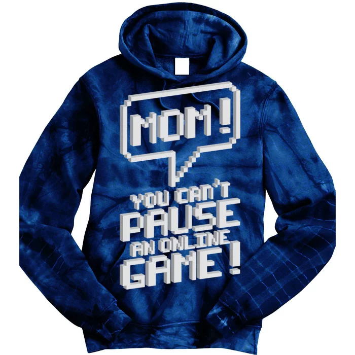 Mom You Can't Pause An Online Game Tie Dye Hoodie