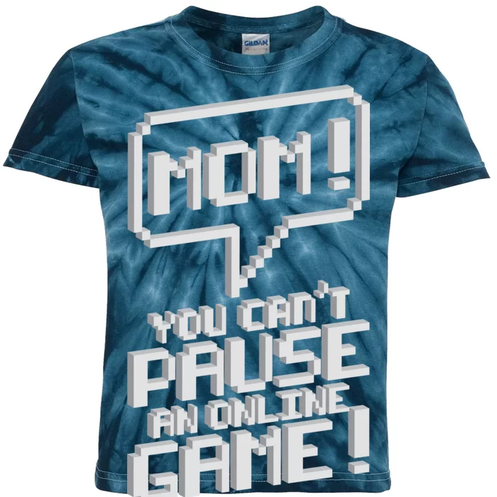 Mom You Can't Pause An Online Game Kids Tie-Dye T-Shirt