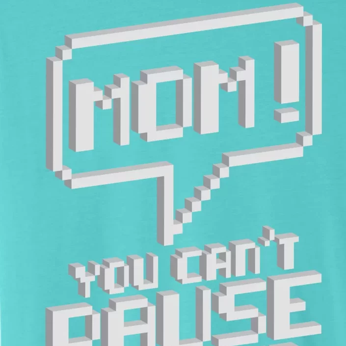 Mom You Can't Pause An Online Game ChromaSoft Performance T-Shirt