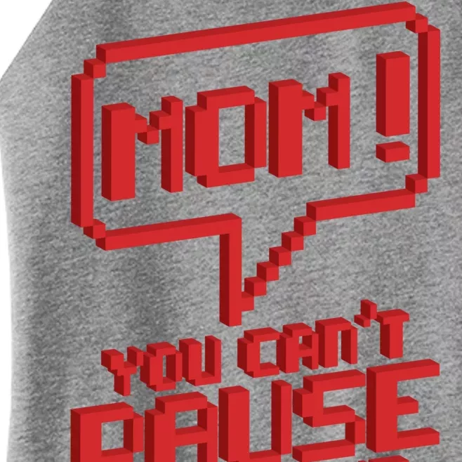 Mom You Can't Pause An Online Game Women’s Perfect Tri Rocker Tank