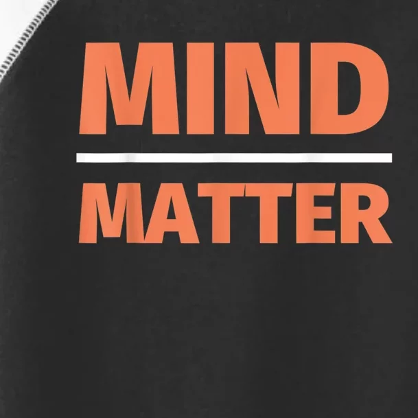 Mind Over Matter Motivational Spiritual Spiritual Quote Toddler Fine Jersey T-Shirt