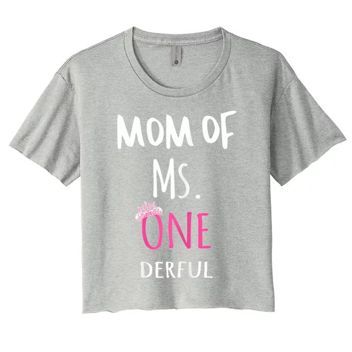 Mom Of Ms Onederful 1st Birthday Family Matching Gift Women's Crop Top Tee