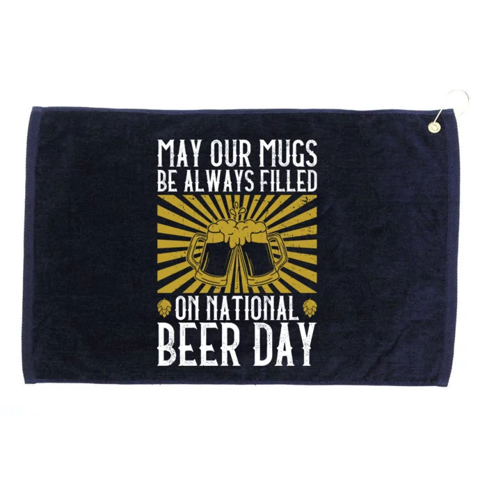 May Our Mugs Be Always Filled On National Beer Day Funny Gift Beer Gift Grommeted Golf Towel