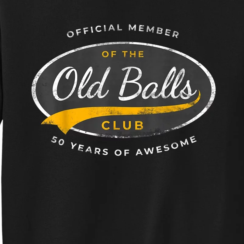 M.e.n.s Official Member Old Balls Club 50 Years Funny 50th Birthday Sweatshirt