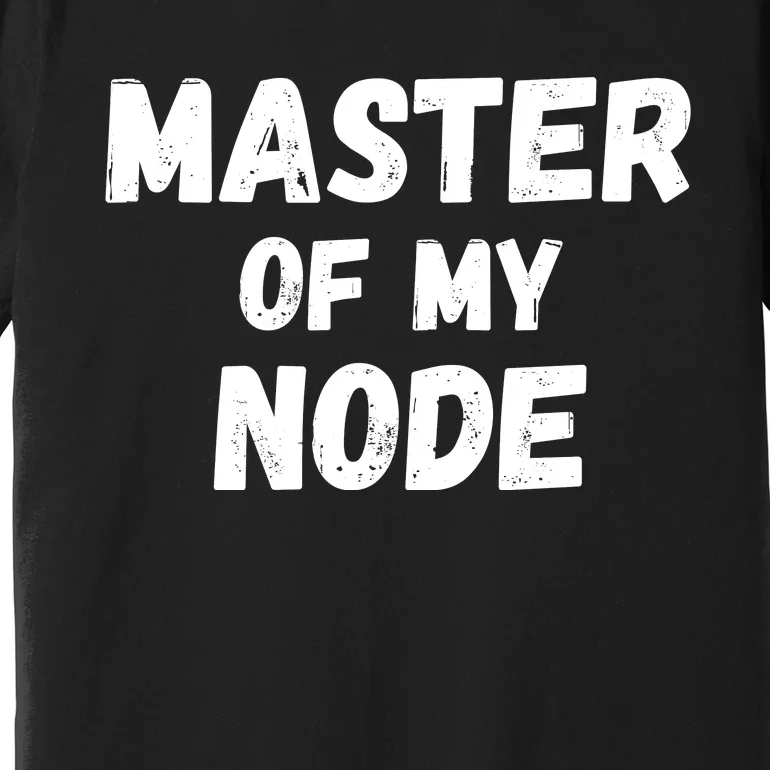 Master Of My Node, Bitcoin, Crypto, Blockchain, HODL Crypto Staking Premium T-Shirt