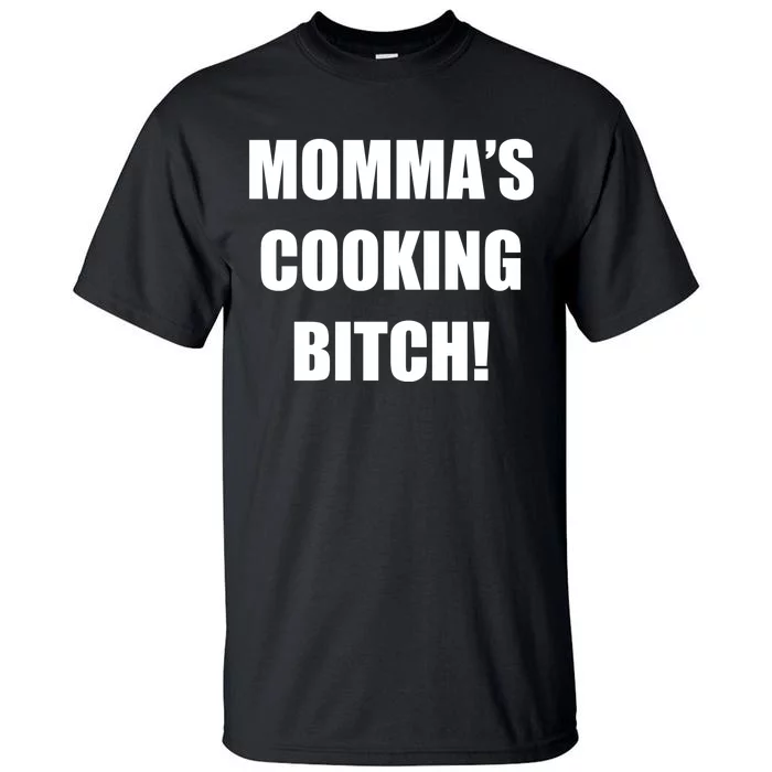 Momma's Cooking Bitch Tall T-Shirt