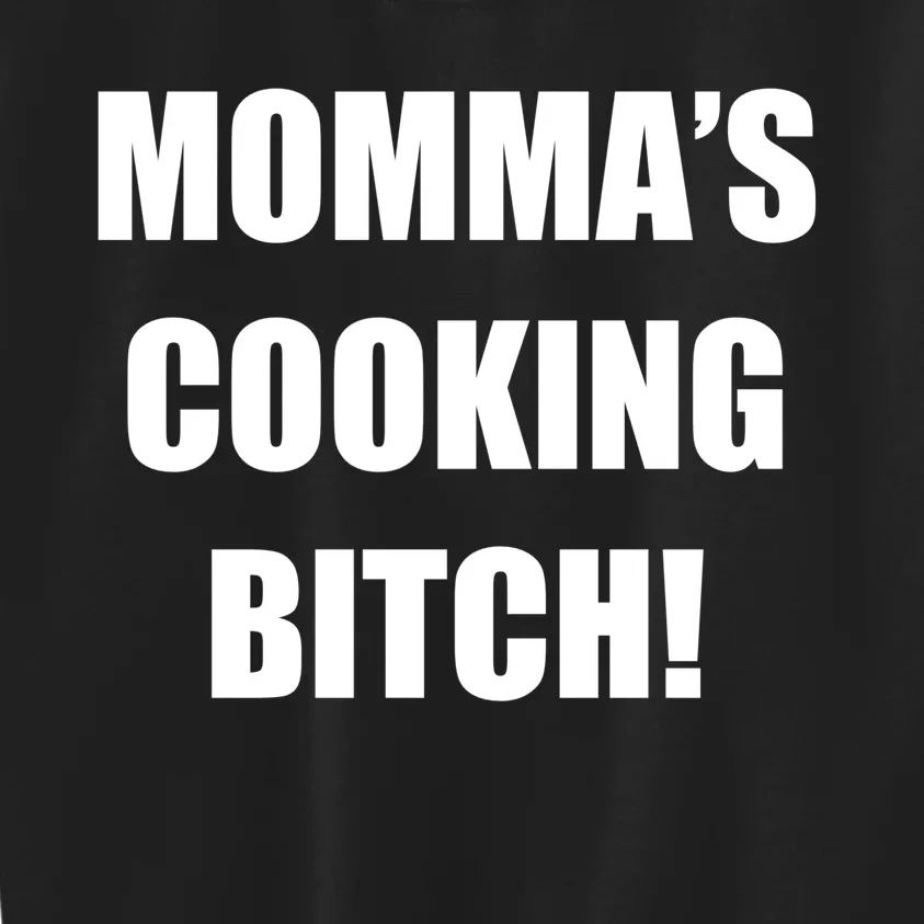 Momma's Cooking Bitch Kids Sweatshirt