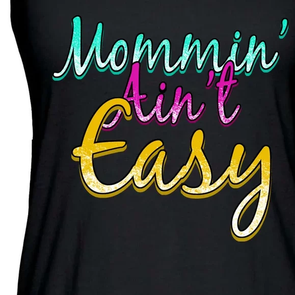 Mommin Ain't Easy Ladies Essential Flowy Tank