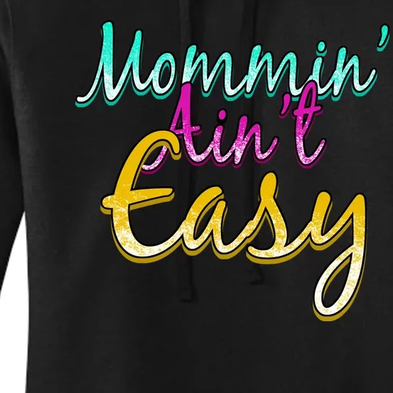 Mommin Ain't Easy Women's Pullover Hoodie